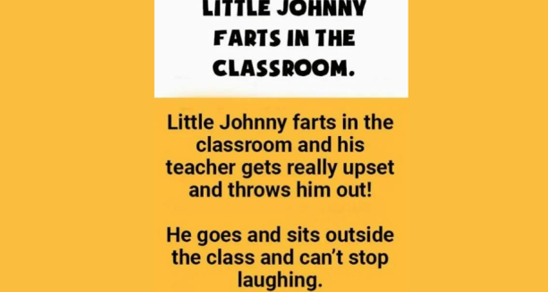 In the classroom, Little Johnny farts.