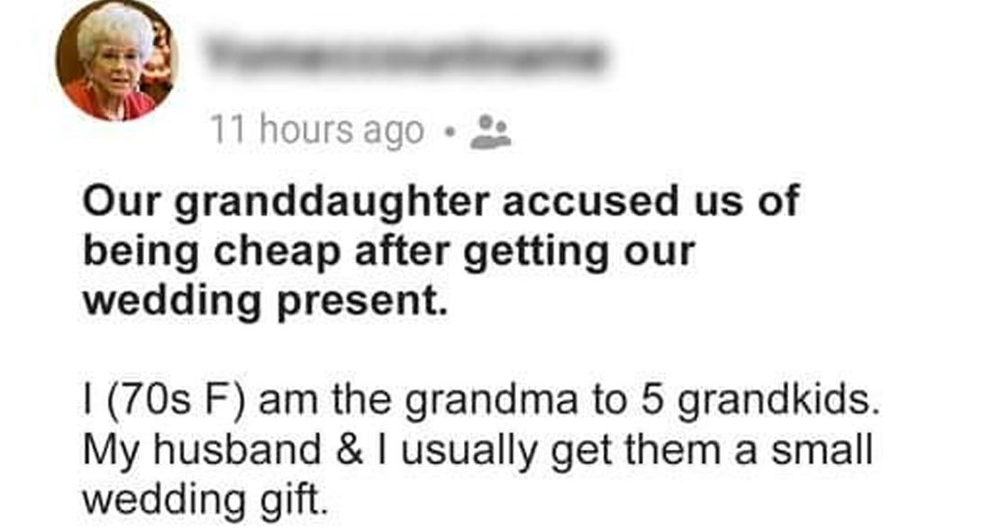 Our Granddaughter Accused Us of Being Cheap after Getting Our Wedding Present