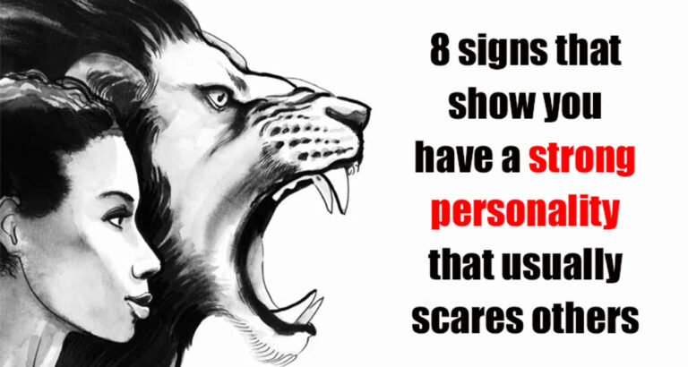 8 signs that show you have a strong personality that usually scares others